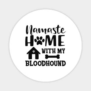 Bloodhound dog - Namaste home with my bloodhound Magnet